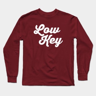 Low Key Long Sleeve T-Shirt